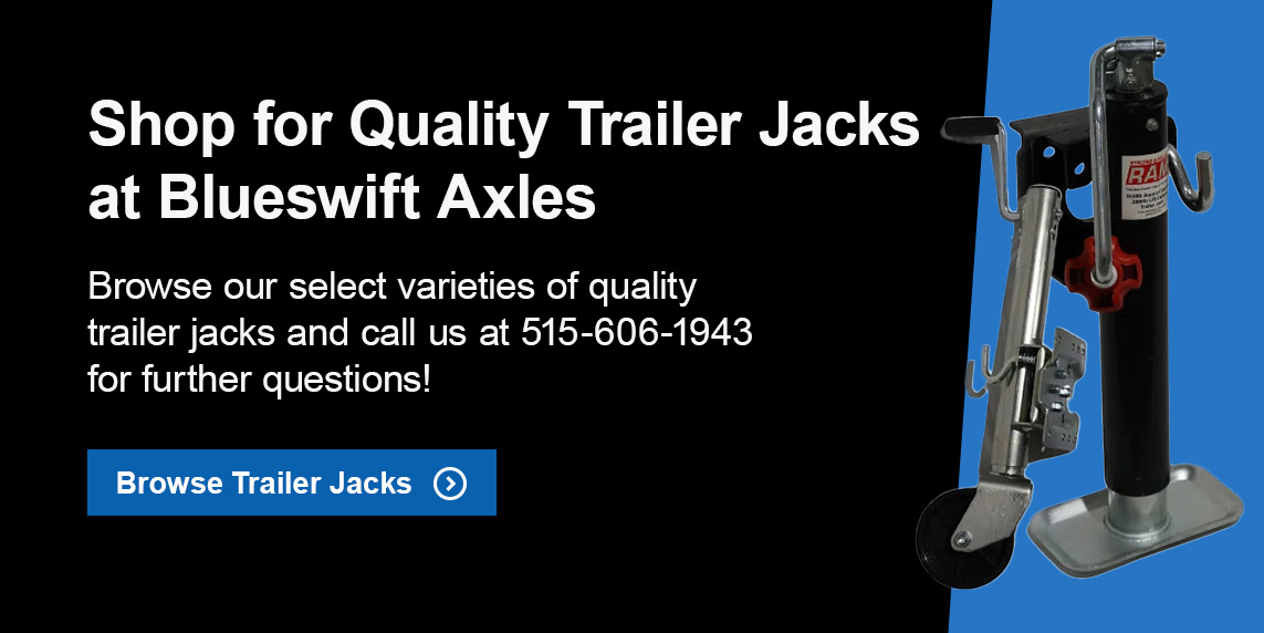 Shop for Quality Trailer Jacks at Blueswift Axles